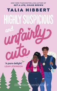 Highly Suspicious And Unfairly Cute di Talia Hibbert edito da Little, Brown Book Group