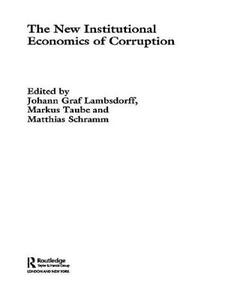 The New Institutional Economics of Corruption di Johann Graf Lambsdorff edito da Routledge