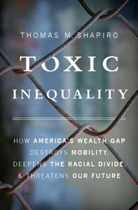 Toxic Inequality di Thomas M. Shapiro edito da INGRAM PUBLISHER SERVICES US
