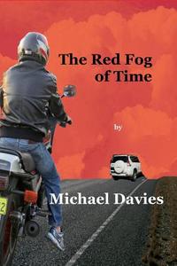 The Red Fog of Time di Michael Davies edito da Mickie Dalton Foundation
