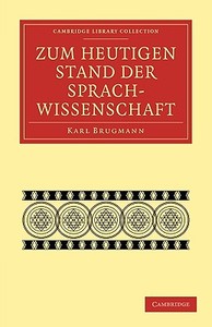 Zum heutigen Stand der Sprachwissenschaft di Karl Brugmann edito da Cambridge University Press