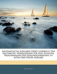 Arithmetische Aufgaben Nebst Lehrbuch De di Ernst Bardey edito da Nabu Press