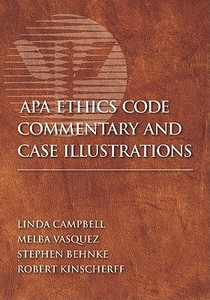 APA Ethics Code Commentary and Case Illustrations di Linda Campbell, Melba Vasquez, Stephen Behnke edito da AMER PSYCHOLOGICAL ASSN