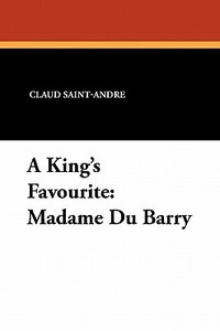 A King's Favourite di Claud Saint-Andre edito da Wildside Press
