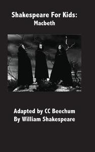 Shakespeare for Kids: Macbeth di CC Beechum edito da Createspace