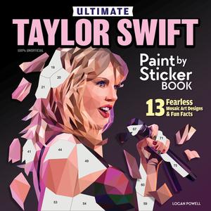 Ultimate Taylor Swift Paint by Sticker Book di Logan Powell edito da Fox Chapel Publishing