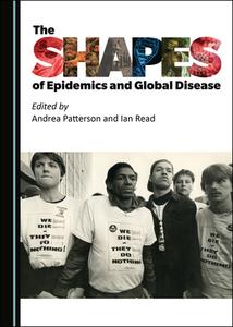 The Shapes Of Epidemics And Global Disease edito da Cambridge Scholars Publishing