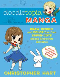 Doodletopia Manga: Draw, Design, and Color Your Own Super-Cute Manga Characters and More di Christopher Hart edito da WATSON GUPTILL PUBN