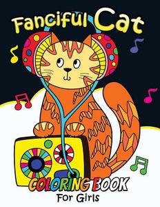 Fanciful Cat Coloring Book for Girls: Animal Stress-Relief Coloring Book for Adults and Grown-Ups di Balloon Publishing, Adult Coloring Books edito da Createspace Independent Publishing Platform