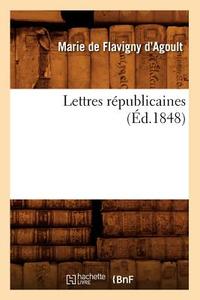 Lettres Républicaines (Éd.1848) di D. Agoult M. edito da Hachette Livre - Bnf