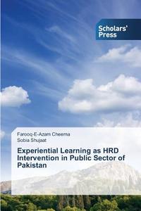 Experiential Learning as HRD Intervention in Public Sector of Pakistan di Farooq-E-Azam Cheema, Sobia Shujaat edito da SPS