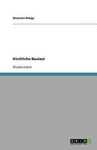 Kirchliche Baulast di Benjamin Ruegg edito da Grin Publishing