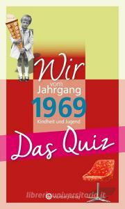 Wir vom Jahrgang 1969 - Das Quiz di Matthias Rickling edito da Wartberg Verlag