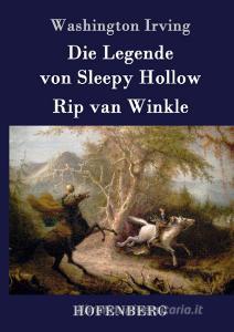Die Legende von Sleepy Hollow / Rip van Winkle di Washington Irving edito da Hofenberg