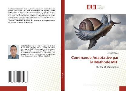 Commande Adaptative par la Méthode MIT di Ahmed Chouya edito da Éditions universitaires européennes
