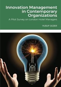 Innovation Management In Contemporary Organizations di Yusuf Gezer edito da Lulu.com