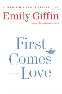 First Comes Love di Emily Giffin edito da Ballantine Books