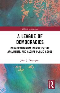 A League Of Democracies di John J. Davenport edito da Taylor & Francis Ltd