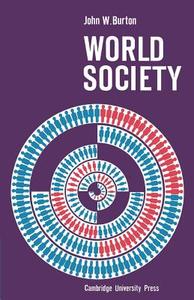World Society di John W. Burton, Burton John W. edito da Cambridge University Press
