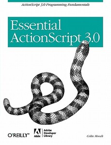 Essential ActionScript 3.0: ActionScript 3.0 Programming Fundamentals di Colin Moock edito da ADOBE DEVELOPER LIB