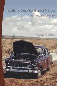 Travels of the Wonthaggi Notpu di Thomas M. Upton edito da Charlton Publishing, LLC