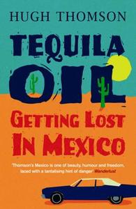 Tequila Oil di Hugh Thomson edito da Orion Publishing Co