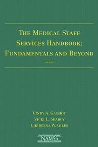 The Medical Staff Services Handbook di Cindy A. Gassiot, Vicki L. Searcy, Christina W. Giles edito da Jones And Bartlett Publishers, Inc