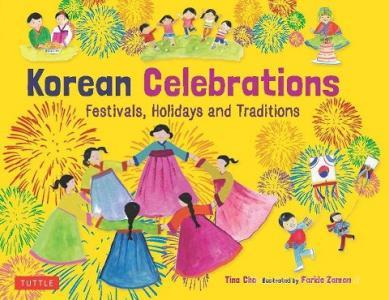 Korean Celebrations di Tina Cho, Farida Zaman edito da Tuttle Publishing