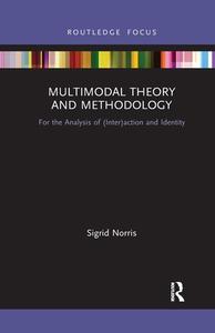 Multimodal Theory And Methodology di Sigrid Norris edito da Taylor & Francis Ltd