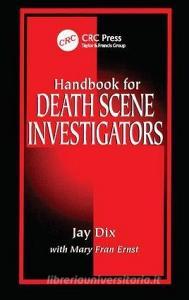Handbook for Death Scene Investigators di Jay Dix edito da Taylor & Francis Ltd
