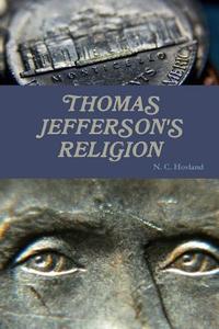Thomas Jefferson's Religion di N. C. Hovland edito da Lulu.com