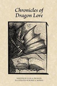 Chronicles of Dragon Lore di Julie A. Dickson edito da Trafford Publishing