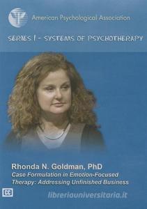 Case Formulation in Emotion-Focused Therapy: Addressing Unfinished Business di Rhonda N. Goldman edito da AMER PSYCHOLOGICAL ASSN