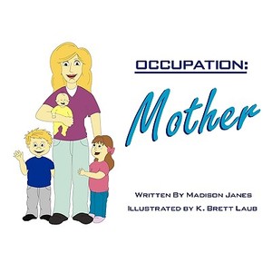 Occupation: Mother di Madison Janes edito da AUTHORHOUSE