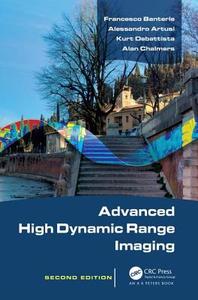 Advanced High Dynamic Range Imaging di Francesco Banterle, Alessandro Artusi, Kurt Debattista edito da Taylor & Francis Inc