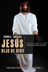 Jesus, Hijo de Dios di Frank G. Tunstall edito da XULON PR