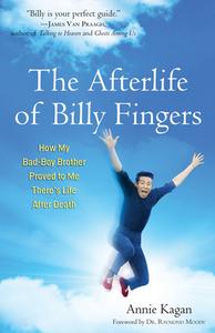 The Afterlife of Billy Fingers: How My Bad-Boy Brother Proved to Me There's Life After Death di Annie Kagan edito da HAMPTON ROADS PUB CO INC