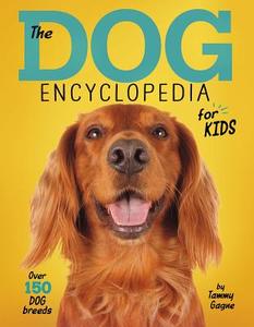 The Dog Encyclopedia for Kids di Tammy Gagne edito da CAPSTONE YOUNG READERS