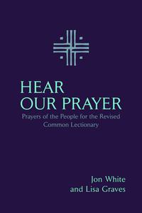 Hear Our Prayer di Jon White, Lisa Graves edito da Church Publishing Incorporated