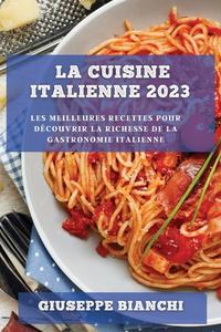 La Cuisine Italienne 2023 di Giuseppe Bianchi edito da Giuseppe Bianchi