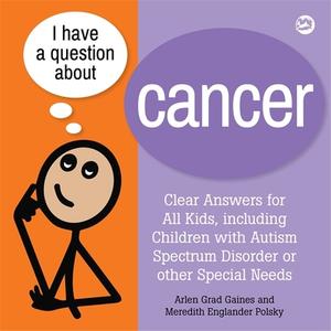 I Have a Question about Cancer di Arlen Grad Gaines, Meredith Englander Polsky edito da Jessica Kingsley Publishers