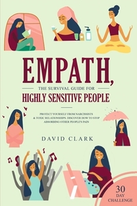 Empath, The Survival Guide for Highly Sensitive People di David Clark edito da Native Publisher