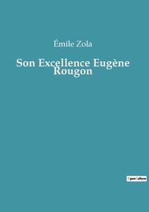 Son Excellence Eugène Rougon di Émile Zola edito da Culturea
