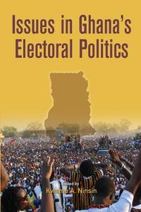 ISSUES IN GHANAS ELECTORAL POL di Kwame A. Ninsin edito da CODESRIA