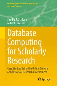 Database Computing for Scholarly Research di Miller C. Prosser, Sandra R. Schloen edito da Springer International Publishing