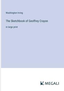 The Sketchbook of Geoffrey Crayon di Washington Irving edito da Megali Verlag