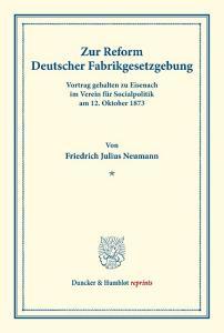Zur Reform Deutscher Fabrikgesetzgebung. di Friedrich Julius Neumann edito da Duncker & Humblot