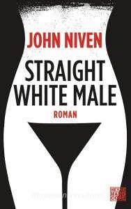 Straight White Male di John Niven edito da Heyne Taschenbuch
