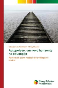 Autopoiese: um novo horizonte na educação di Eduardo Luis Pochmann, Thricy Dhamer edito da Novas Edições Acadêmicas