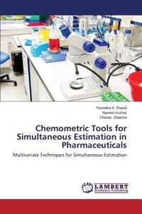 Chemometric Tools for Simultaneous Estimation in Pharmaceuticals di Ravindra K. Rawal, Naveen Kumar, Chetan Sharma edito da LAP Lambert Academic Publishing